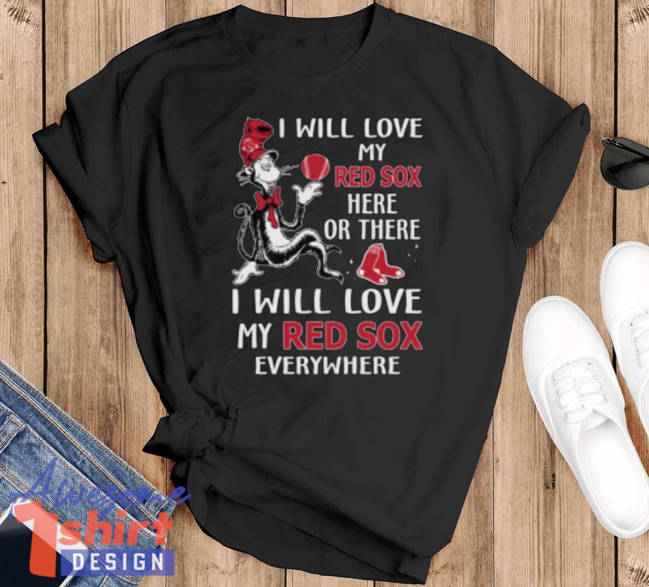 MLB Baseball Boston Red Sox I Will Love My Red Sox Everywhere Dr Seuss Shirt