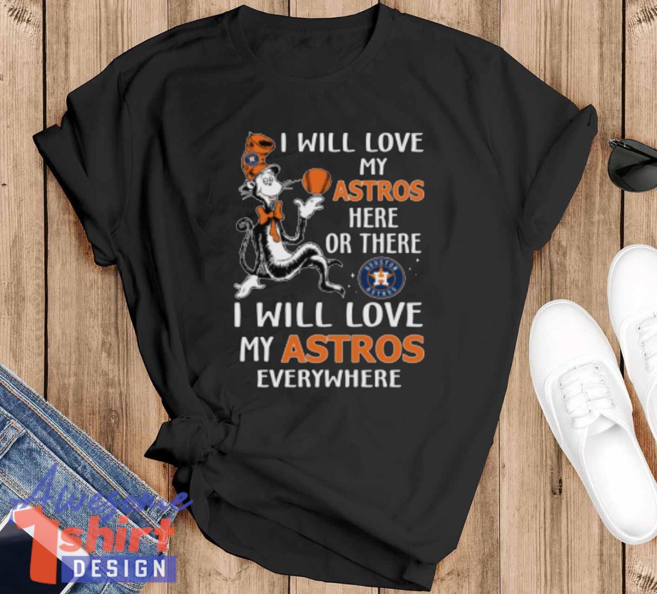 MLB Baseball Houston Astros I Will Love My Astros Everywhere Dr Seuss Shirt