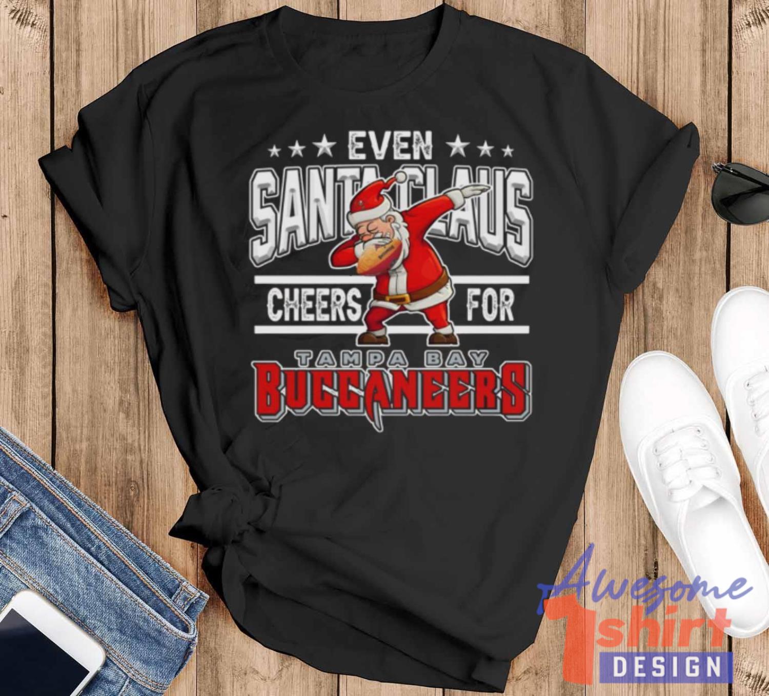 Tampa Bay Buccaneers Even Santa Claus Cheers For Christmas Shirt NFL Christmas Gift