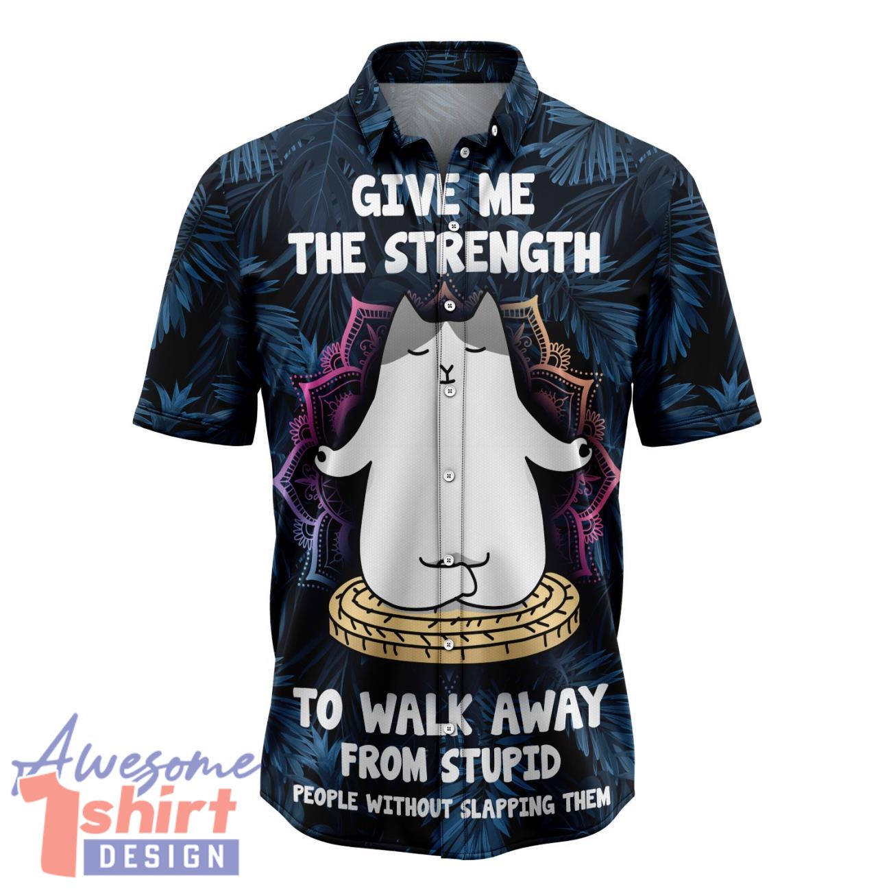 Give Me The Strength To Walk Away From Stupid People Cat Hawaiian Shirt Summer Gift For Men Women