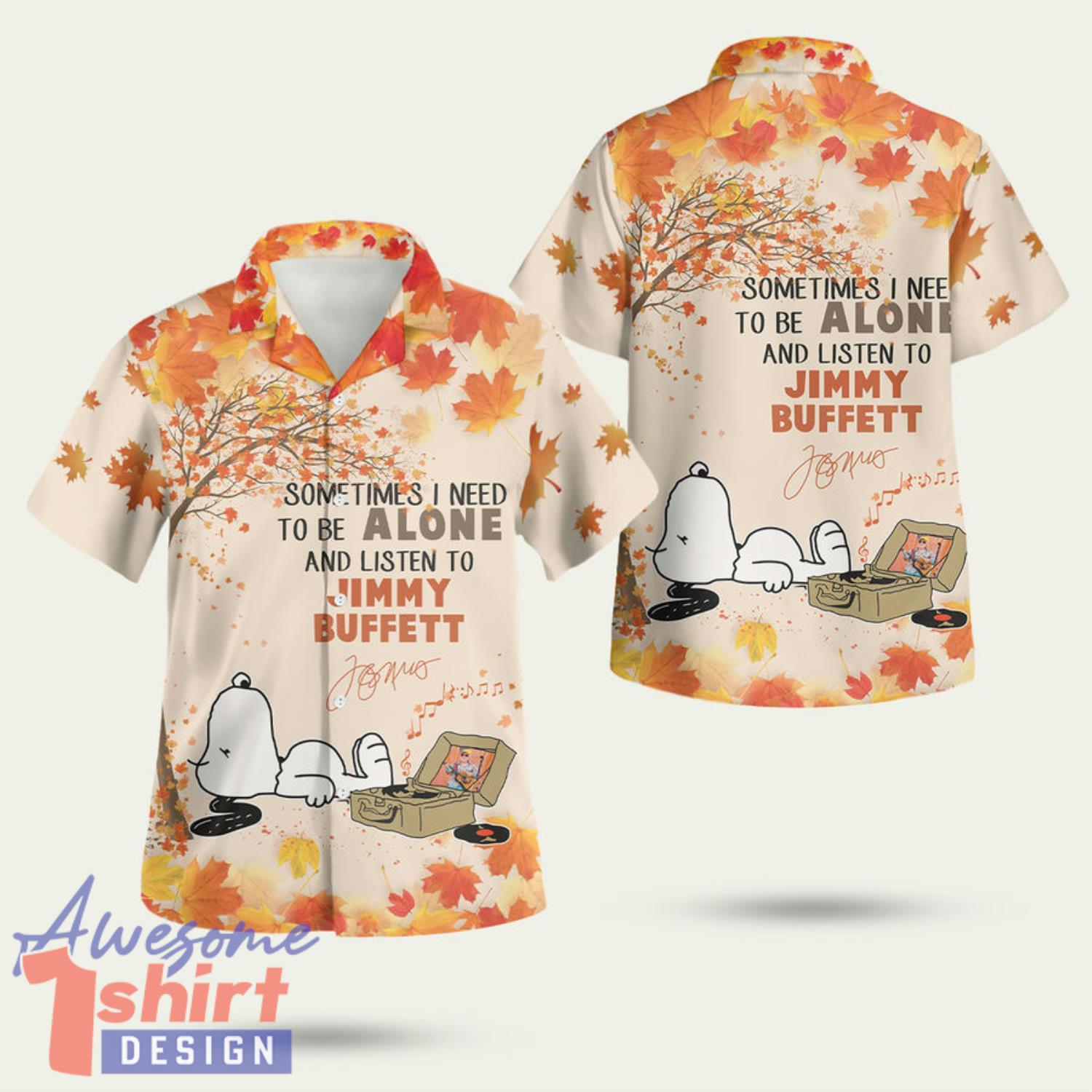 Snoopy Sometimes I Need To Be Alone And Listen To Jimmy Buffett 3D Hawaiian Shirt Summer Style Gift